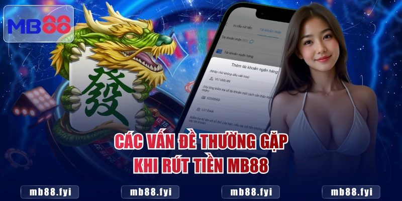 Các vấn đề thường gặp khi rút tiền MB88