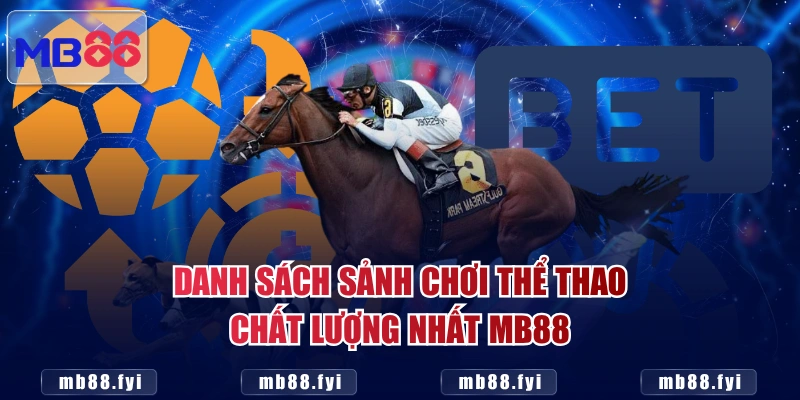 Danh sách sảnh chơi thể thao chất lượng nhất MB88