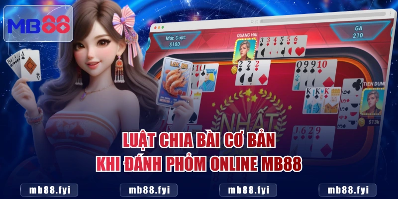 Luật chia bài cơ bản khi đánh Phỏm online MB88