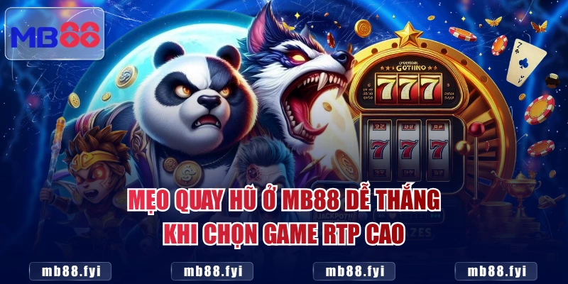 Mẹo quay hũ ở MB88 dễ thắng khi chọn game RTP cao