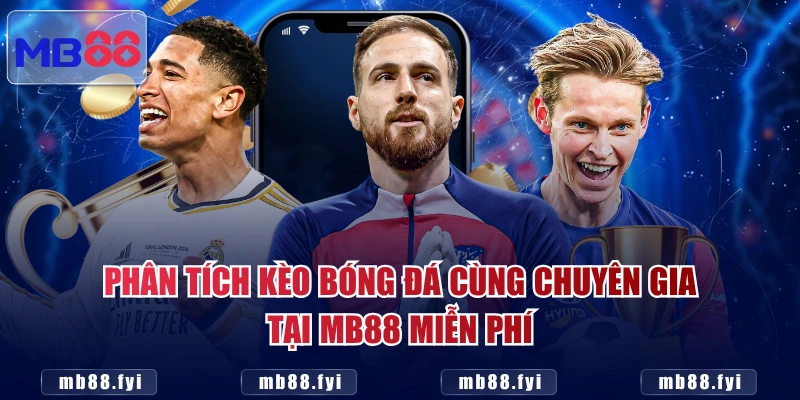 Phân tích kèo bóng đá cùng chuyên gia tại MB88 miễn phí