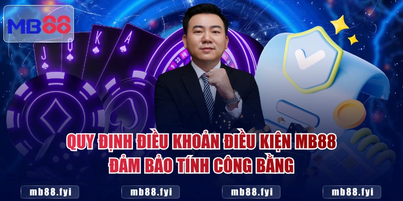 Quy định điều khoản điều kiện MB88 đảm bảo tính công bằng