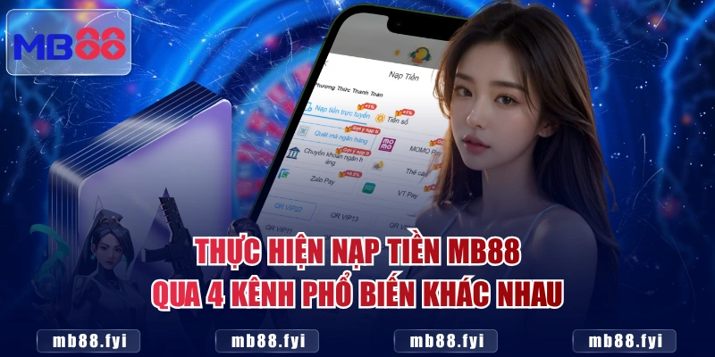 Thực hiện nạp tiền MB88 qua 4 kênh phổ biến khác nhau